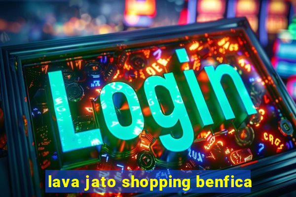 lava jato shopping benfica